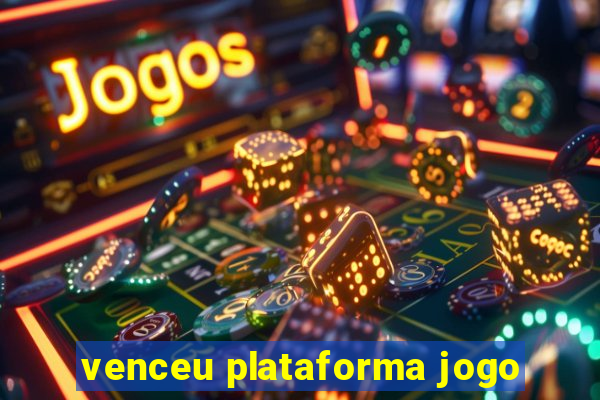 venceu plataforma jogo